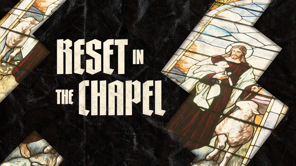 Reset In the Chapel
